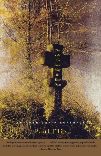 The Life You Save May Be Your Own - An American Pilgrimage