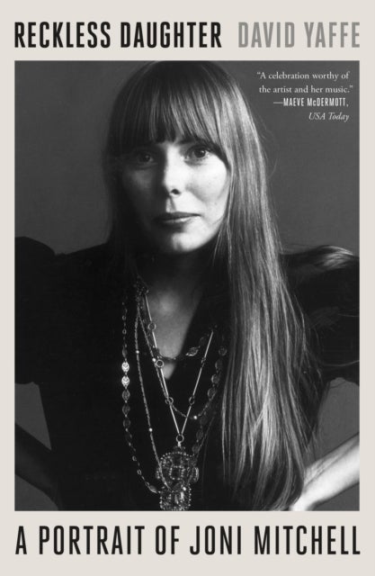 Reckless Daughter - A Portrait of Joni Mitchell