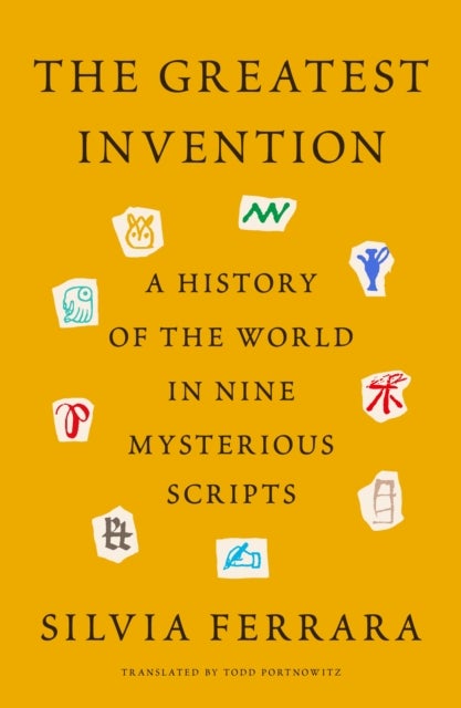 The Greatest Invention - A History of the World in Nine Mysterious Scripts