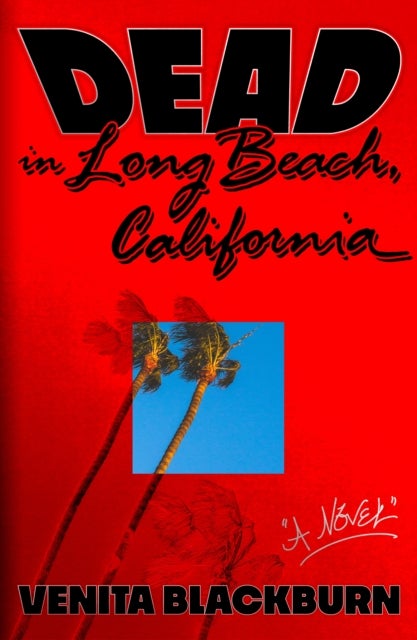 Dead in Long Beach, California - A Novel