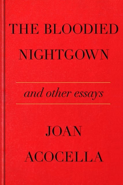 The Bloodied Nightgown and Other Essays - And Other Essays