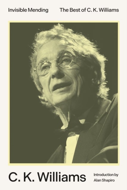 Invisible Mending - The Best of C. K. Williams