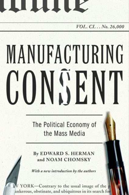 Manufacturing Consent - The Political Economy of the Mass Media