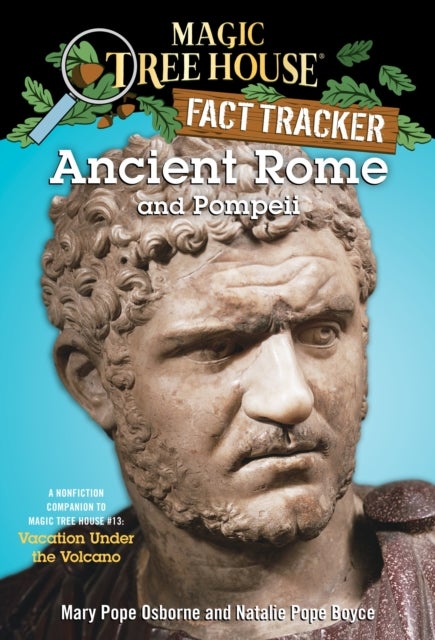 Ancient Rome and Pompeii - A Nonfiction Companion to Magic Tree House #13: Vacation Under the Volcano