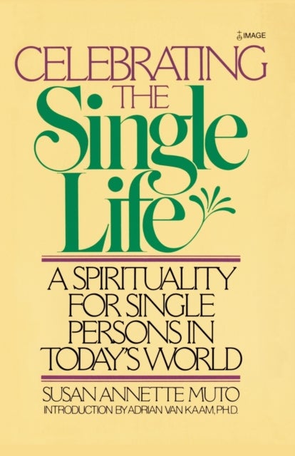 Celebrating the Single Life - A Spirituality for Single Persons in Today's World