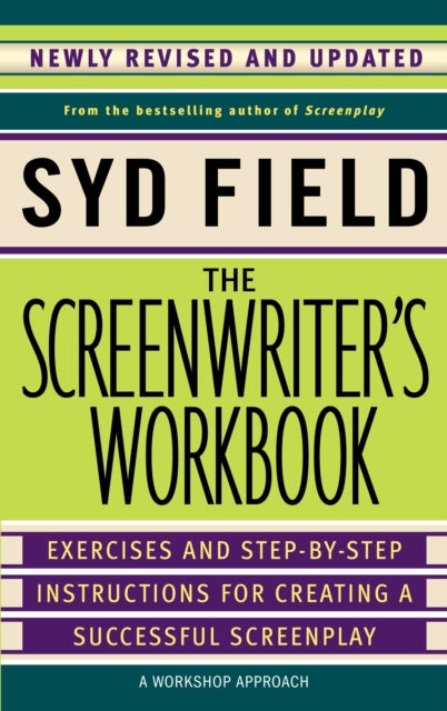 The Screenwriter's Workbook - Excercises and Step-By-Step Instructions for Creating a Successful Screenplay
