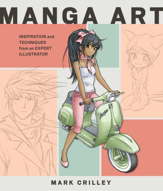 Manga Art - Inspiration and Techniques from an Expert Illustrator