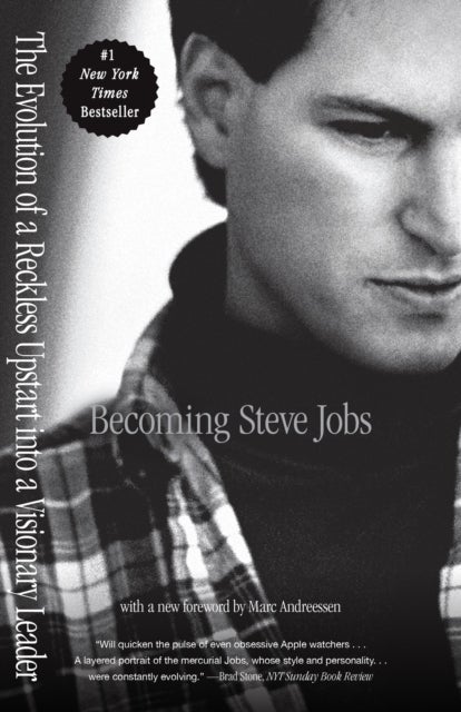 Becoming Steve Jobs - The Evolution of a Reckless Upstart into a Visionary Leader