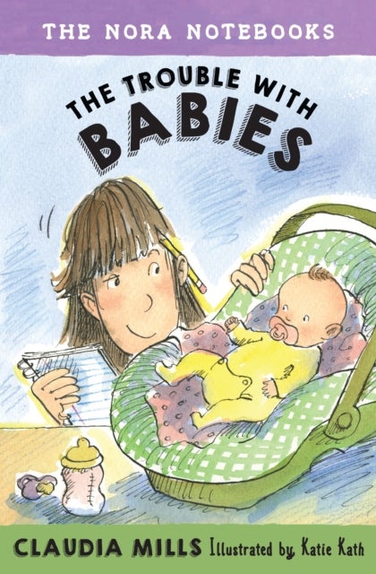 Bilde av The Nora Notebooks, Book 2: The Trouble With Babies Av Claudia Mills