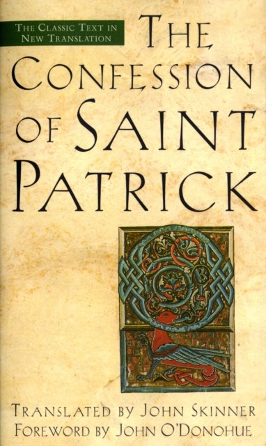 The Confession of Saint Patrick - The Classic Text in New Translation