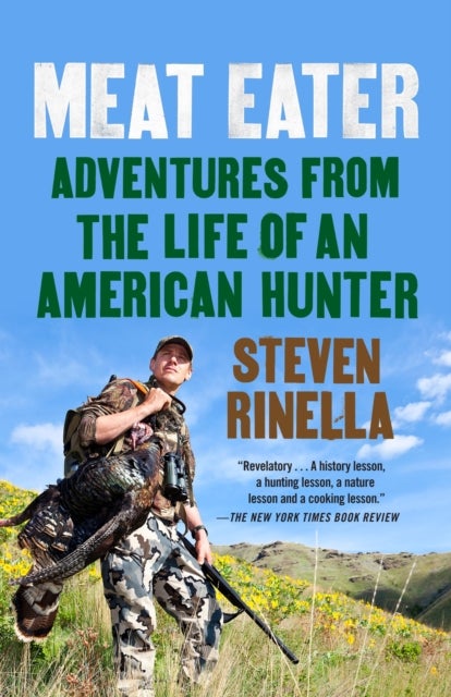 Meat Eater - Adventures from the Life of an American Hunter