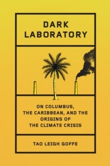 Dark Laboratory - On Columbus, the Caribbean, and the Origins of the Climate Crisis