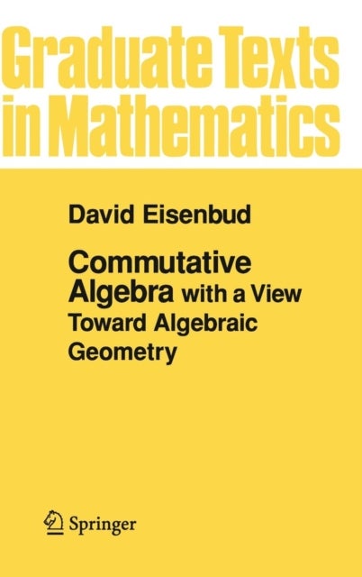 Commutative Algebra - with a View Toward Algebraic Geometry