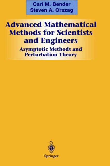 Advanced Mathematical Methods for Scientists and Engineers I - Asymptotic Methods and Perturbation Theory