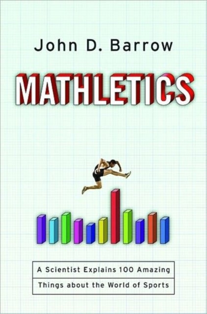 Mathletics - A Scientist Explains 100 Amazing Things About the World of Sports
