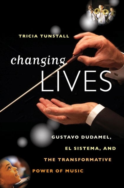 Changing Lives - Gustavo Dudamel, El Sistema, and the Transformative Power of Music