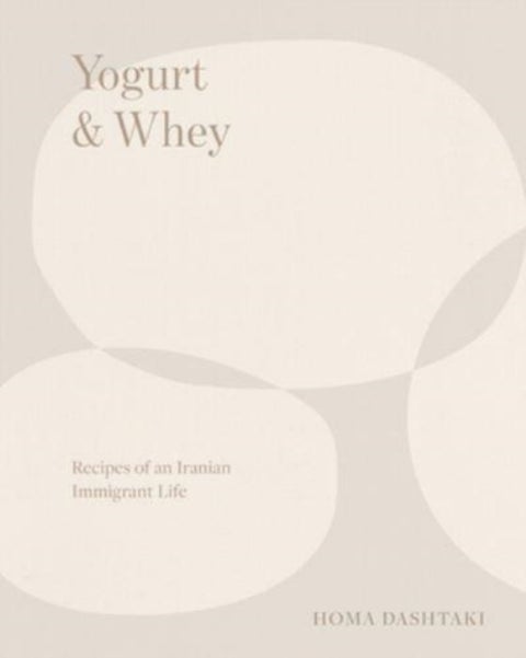 Yogurt & Whey - Recipes of an Iranian Immigrant Life