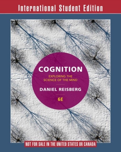 Cognition 6E - Exploring the Science of the Mind - Exploring the Science of the Mind