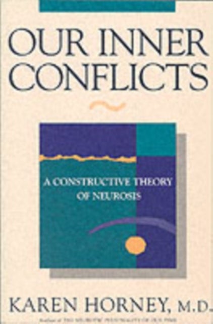 Our Inner Conflicts - A Constructive Theory of Neurosis