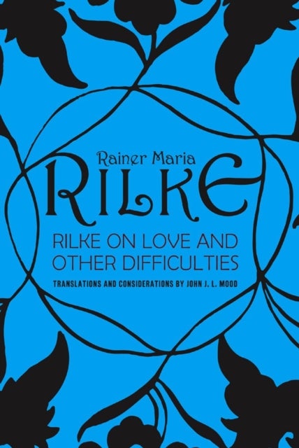 Bilde av Rilke On Love And Other Difficulties Av John J. L. Mood, Rainer Maria Rilke