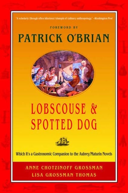 Lobscouse and Spotted Dog - Which It's a Gastronomic Companion to the Aubrey/Maturin Novels