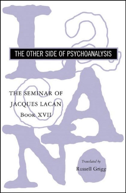 The Seminar of Jacques Lacan - The Other Side of Psychoanalysis