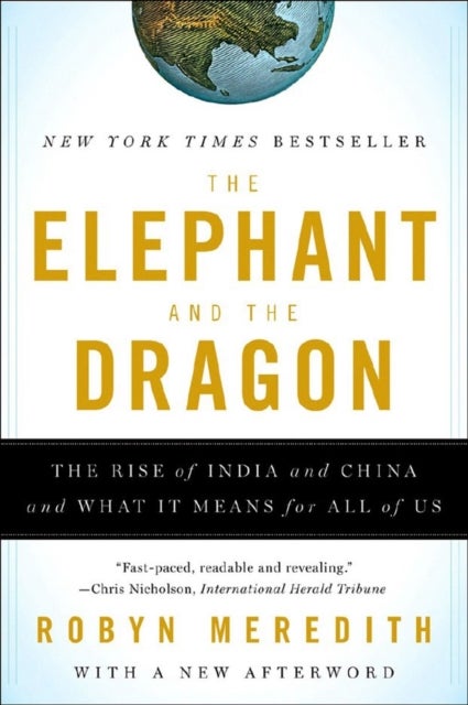 The Elephant and the Dragon - The Rise of India and China and What It Means for All of Us