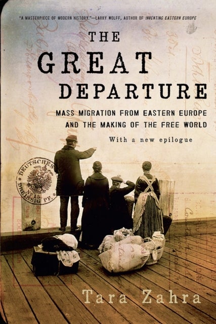 The Great Departure - Mass Migration from Eastern Europe and the Making of the Free World