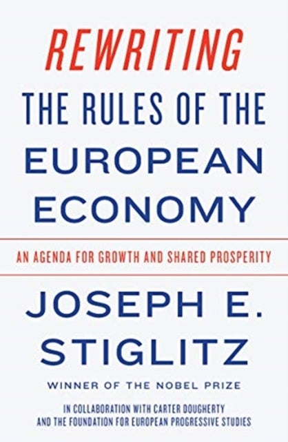 Bilde av Rewriting The Rules Of The European Economy Av Joseph E. (columbia University) Stiglitz