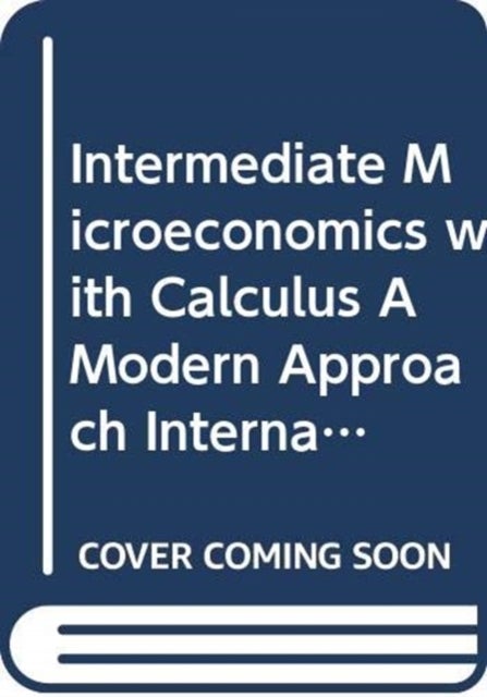 Intermediate Microeconomics with Calculus A Modern Approach International Student Edition + Workouts