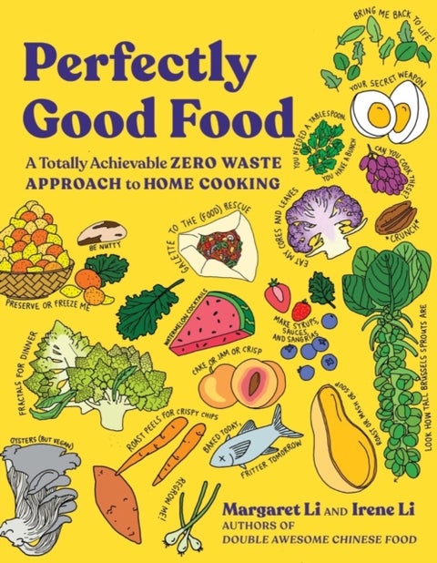 Perfectly Good Food - A Totally Achievable Zero Waste Approach to Home Cooking