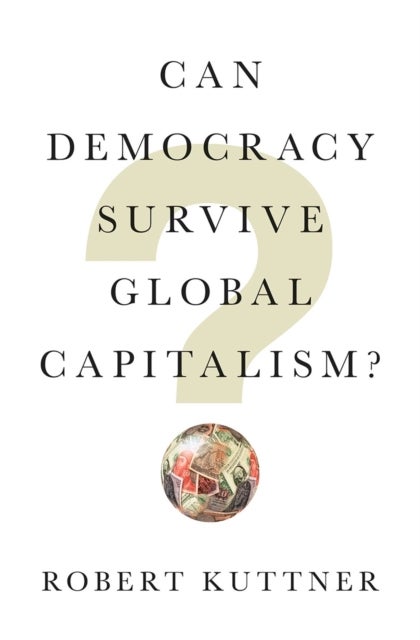 Bilde av Can Democracy Survive Global Capitalism? Av Robert (brandeis University) Kuttner