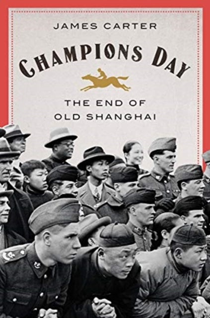 Champions Day - The End of Old Shanghai