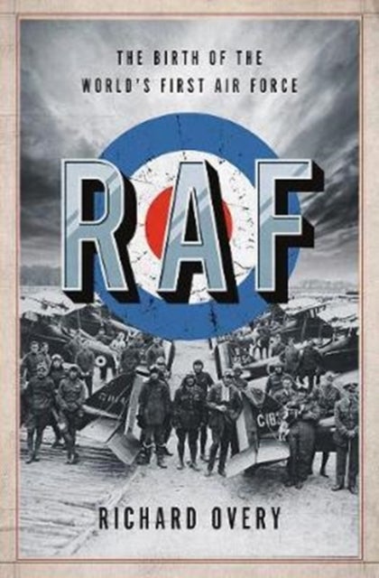 RAF - The Birth of the World's First Air Force