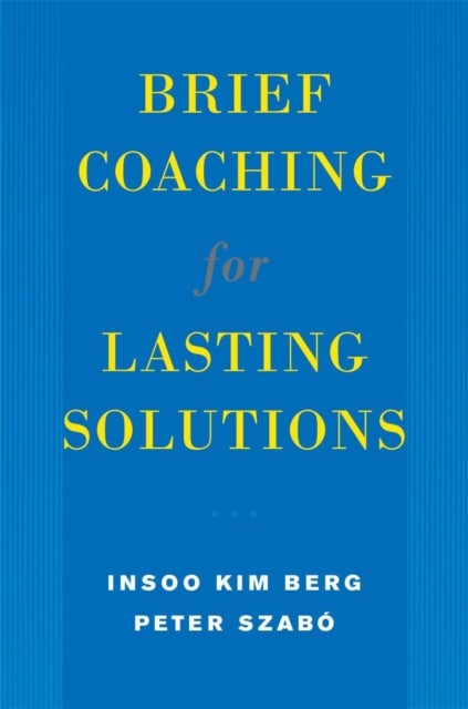 Bilde av Brief Coaching For Lasting Solutions Av Insoo Kim Berg, Peter Szabo