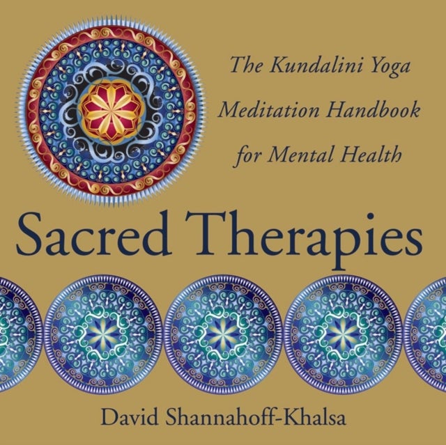 Sacred Therapies - The Kundalini Yoga Meditation Handbook for Mental Health