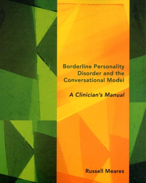 Borderline Personality Disorder and the Conversational Model - A Clinician's Manual