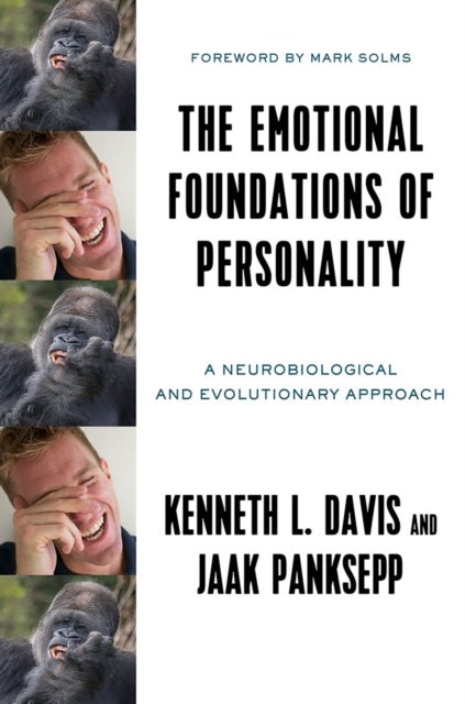 The Emotional Foundations of Personality - A Neurobiological and Evolutionary Approach