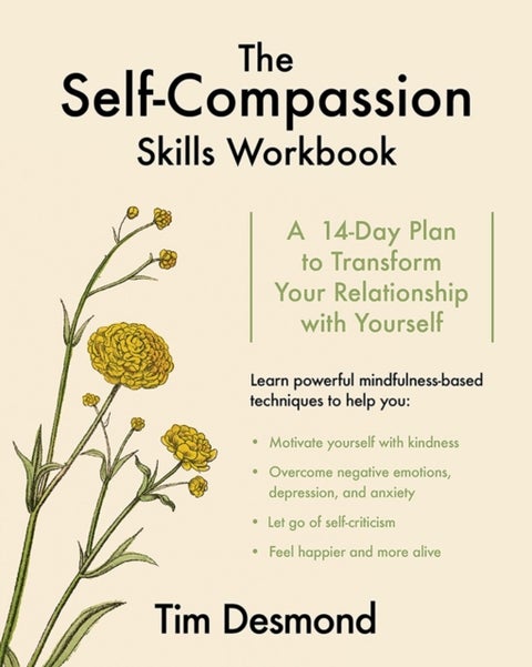 The Self-Compassion Skills Workbook - A 14-Day Plan to Transform Your Relationship with Yourself