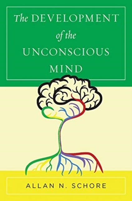 Bilde av The Development Of The Unconscious Mind Av Allan N. Ph.d. (ucla David Geffen School Of Medicine) Schore