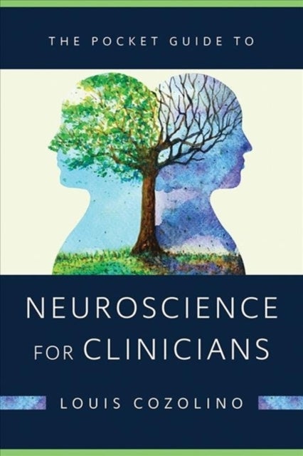 Bilde av The Pocket Guide To Neuroscience For Clinicians Av Louis (pepperdine University) Cozolino