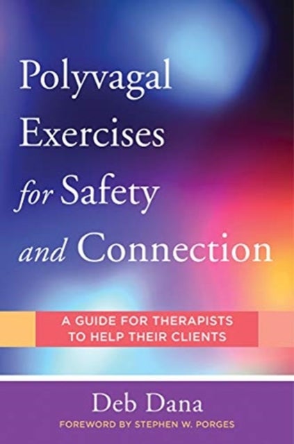 Polyvagal¿Exercises for Safety and Connection - 50 Client-Centered Practices