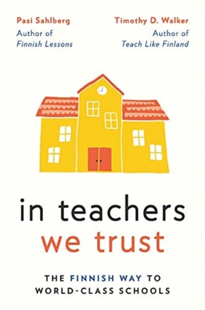 In Teachers We Trust - The Finnish Way to World-Class Schools