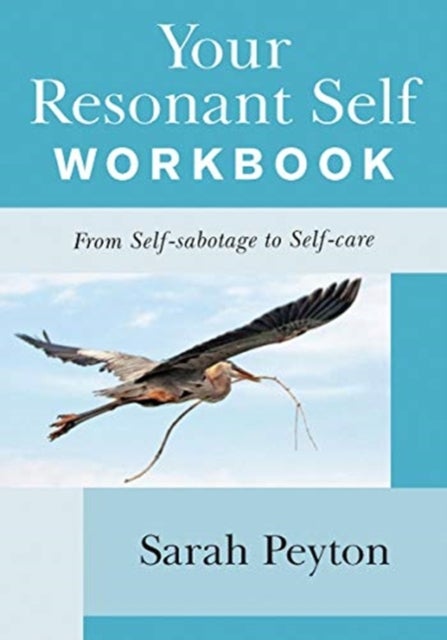 Your Resonant Self Workbook - From Self-sabotage to Self-care