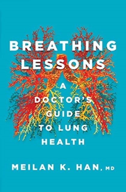 Breathing Lessons - A Doctor's Guide to Lung Health