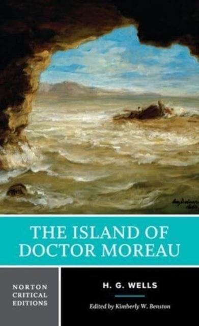The Island of Doctor Moreau - A Norton Critical Edition