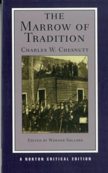 The Marrow of Tradition - A Norton Critical Edition