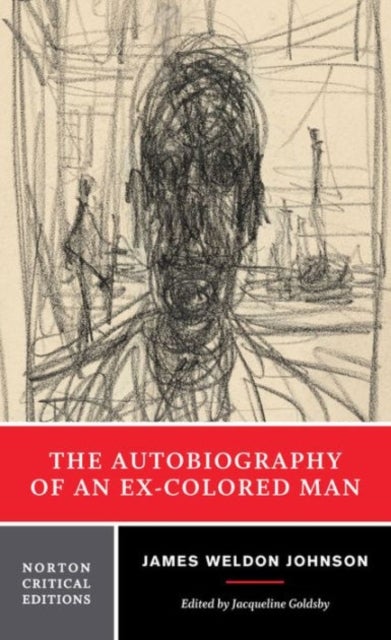 The Autobiography of an Ex-Colored Man - A Norton Critical Edition