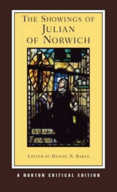 The Showings of Julian of Norwich - A Norton Critical Edition