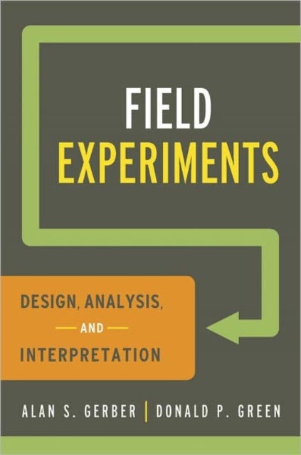 Field Experiments - Design, Analysis, and Interpretation